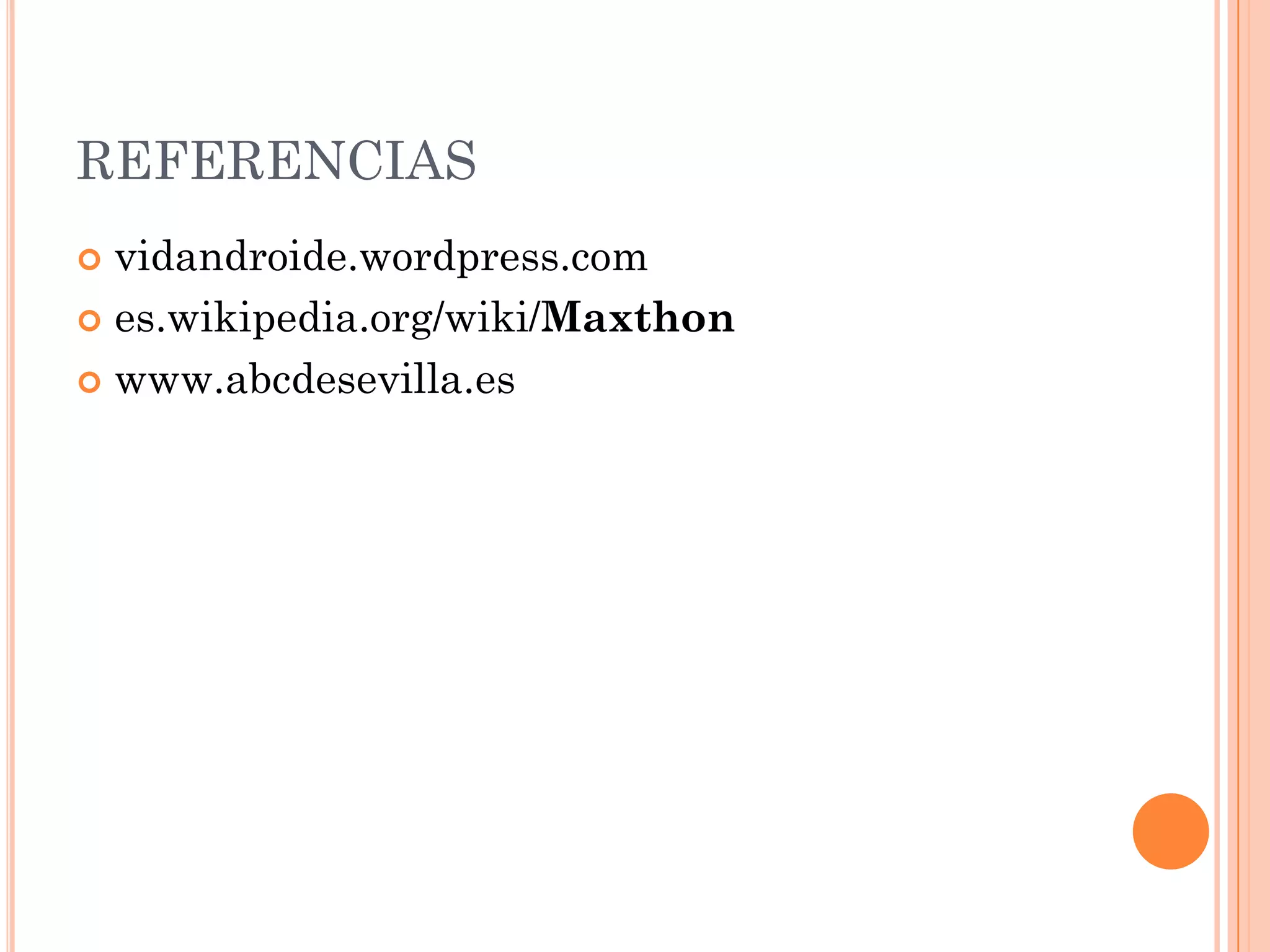 REFERENCIAS
 vidandroide.wordpress.com
 es.wikipedia.org/wiki/Maxthon

 www.abcdesevilla.es
 