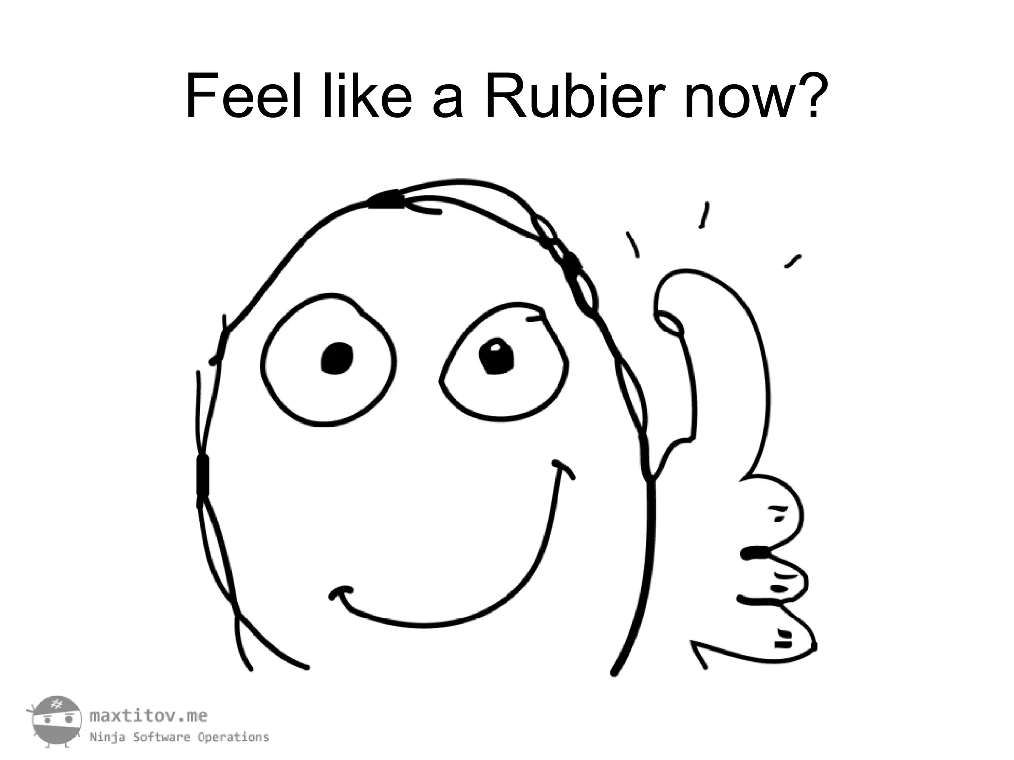 Feel like a Rubier now?
 