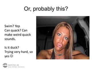 Or, probably this?

Swim? Yep
Can quack? Can
make weird quack
sounds.

Is it duck?
Trying very hard, so
yes 
 