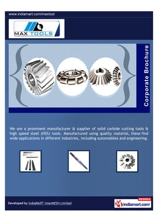 We are a prominent manufacturer & supplier of solid carbide cutting tools &
high speed steel (HSS) tools. Manufactured using quality material, these find
wide applications in different industries, including automobiles and engineering.
 