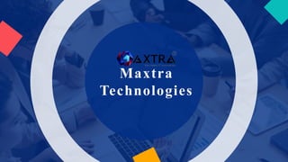 Maxtra
Technologies
 