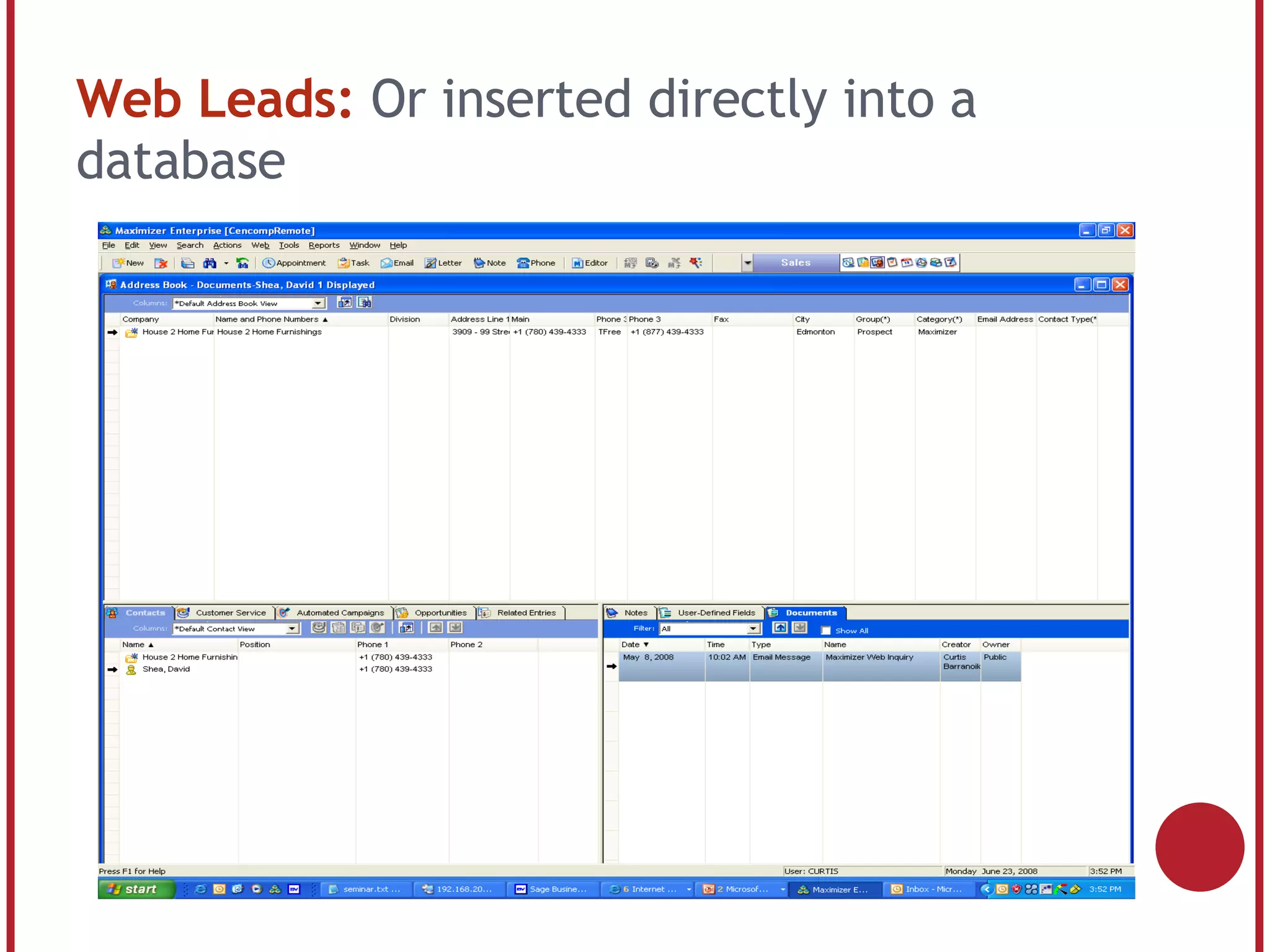 Web Leads: Or inserted directly into a database