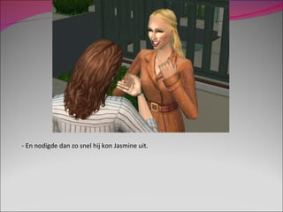 - En nodigde dan zo snel hij kon Jasmine uit. 