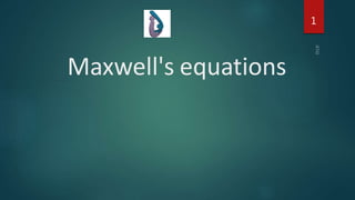 Maxwell's equations
1
 