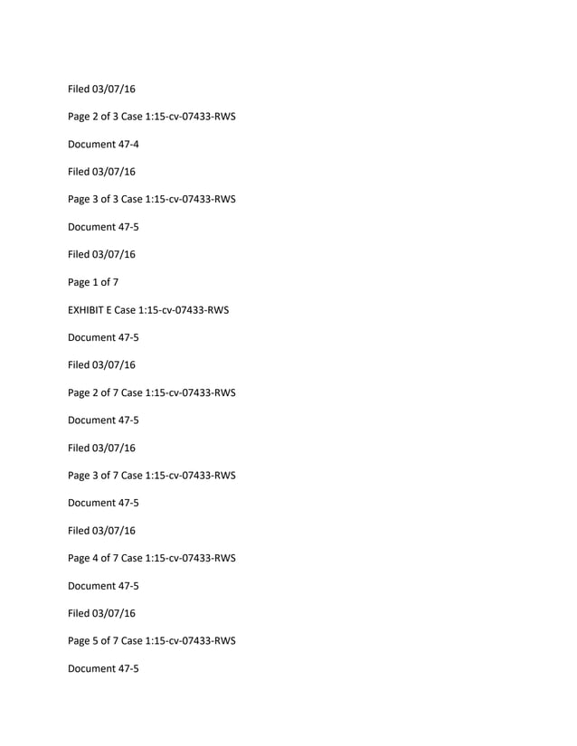 Filed 03/07/16
Page 2 of 3 Case 1:15-cv-07433-RWS
Document 47-4
Filed 03/07/16
Page 3 of 3 Case 1:15-cv-07433-RWS
Document 47-5
Filed 03/07/16
Page 1 of 7
EXHIBIT E Case 1:15-cv-07433-RWS
Document 47-5
Filed 03/07/16
Page 2 of 7 Case 1:15-cv-07433-RWS
Document 47-5
Filed 03/07/16
Page 3 of 7 Case 1:15-cv-07433-RWS
Document 47-5
Filed 03/07/16
Page 4 of 7 Case 1:15-cv-07433-RWS
Document 47-5
Filed 03/07/16
Page 5 of 7 Case 1:15-cv-07433-RWS
Document 47-5
 