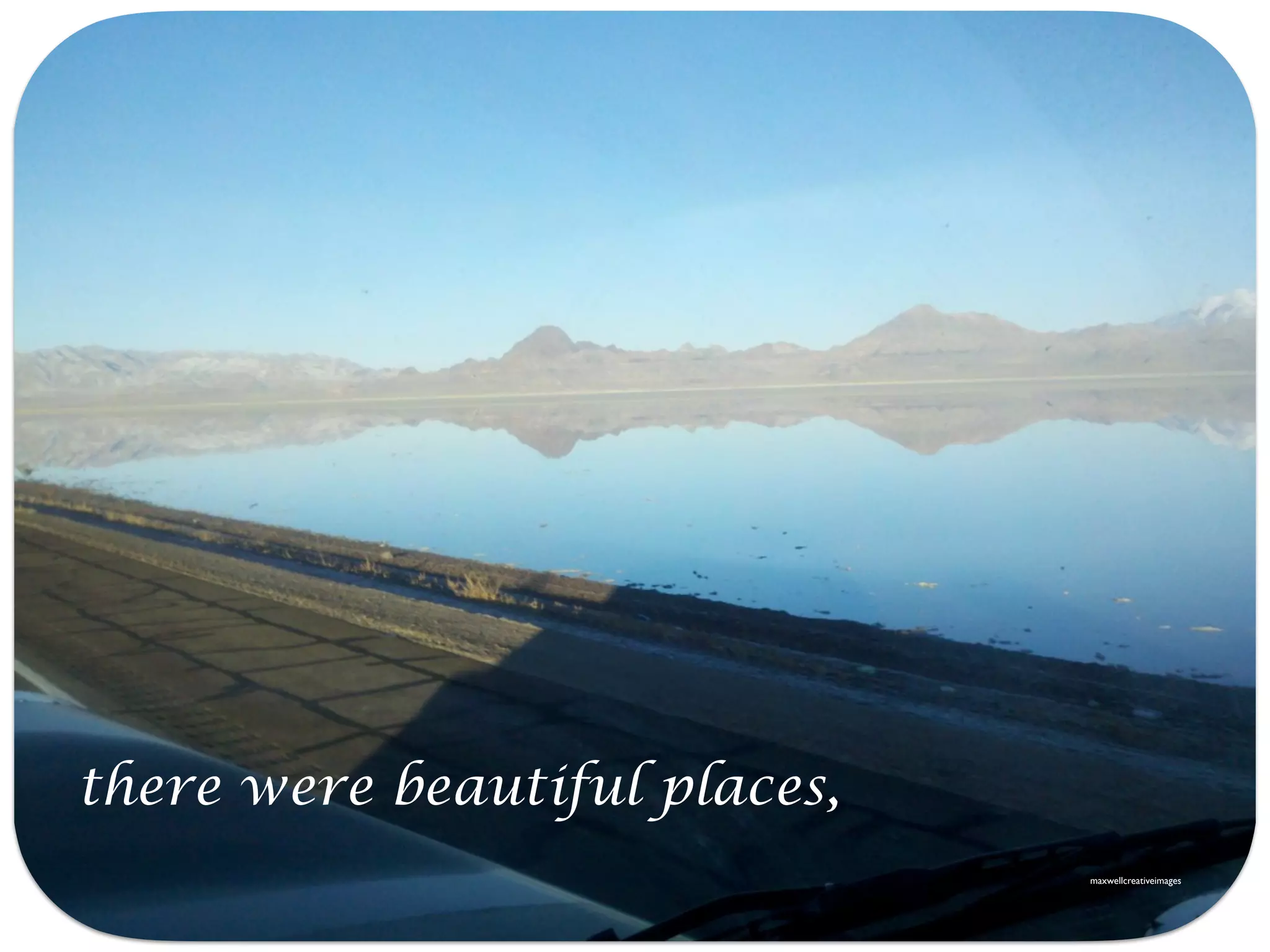 there were beautiful places,
maxwellcreativeimages
 