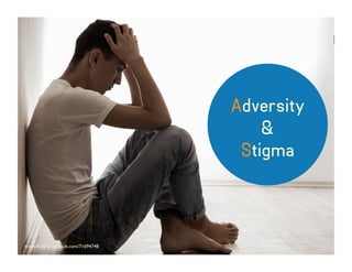 Adversity
&
Stigma
www.dollarphotoclub.com/71694748
 