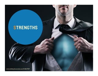 www.dollarphotoclub.com/51061929
STRENGTHS
 