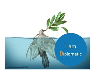 I am
Diplomatic
www.dollarphotoclub.com/77890214
 