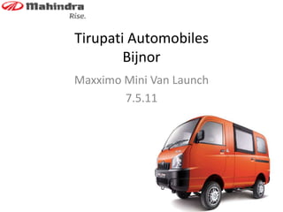 Tirupati AutomobilesBijnor Maxximo Mini Van Launch 7.5.11 