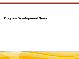 Program Development Phase
 