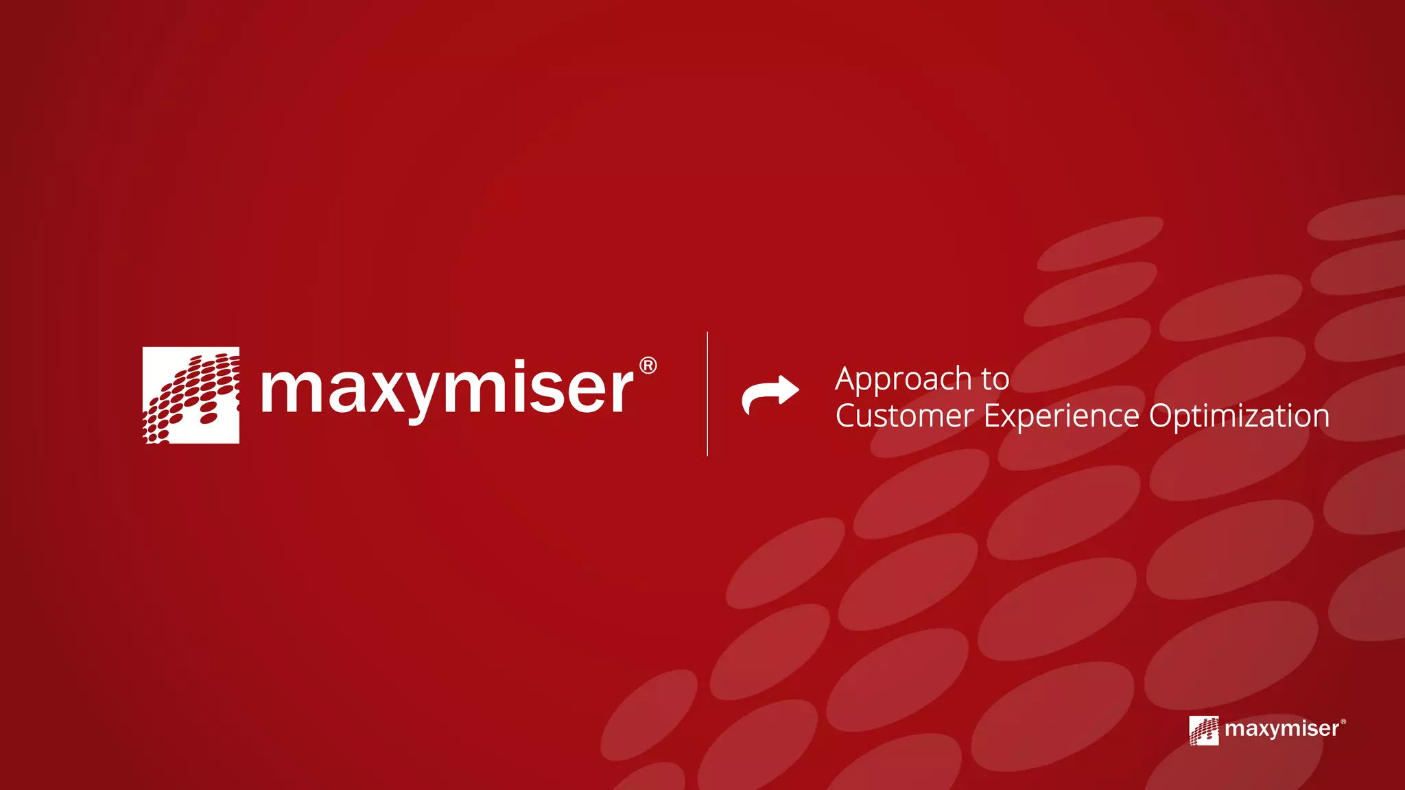 Approach to
Customer Experience Optimization
 