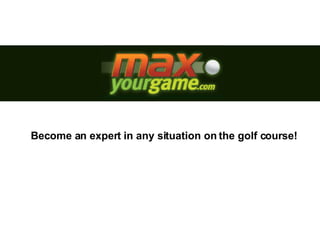 Become an expert in any situation on the golf course! 