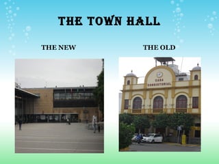THE TOWN HALL

THE NEW                      THE OLD
 