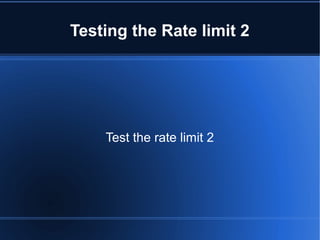 Testing the Rate limit 2
Test the rate limit 2
 