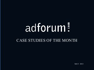 CASE STUDIES OF THE MONTH
MAY 2013
 