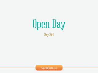 nabin@frappe.io
Open Day
May 2014
 