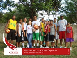 Colaboración con Artículos Deportivos
Equipo de Baloncesto Km. 11
MAYO18,2013
 