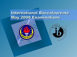 International Baccalaureate May 2008 Examinations 