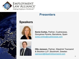 Presenters

Speakers


           Sonia Cortes, Partner, Cuatrecasas,
           Gonçalves Pereira, Barcelona, Spain
           sonia.cortes@cuatrecasas.com




           Olle Jansson, Partner, Kilpatrick Townsend
           & Stockton LLP, Stockholm, Sweden
           ojansson@kilpatricktownsend.com
                                                        3
 