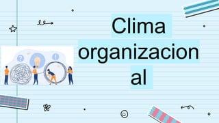 Clima
organizacion
al
 