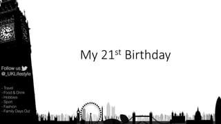 My 21st Birthday
 