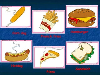 Corn dog French fries Hamburger Hotdog Pizza Sandwich 