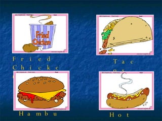Greasy Hamburger Hot Dog Fried Chicken Tacos Fast Food 