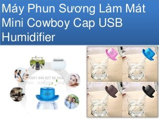 Máy Phun Sương Làm Mát
Mini Cowboy Cap USB
Humidifier
 