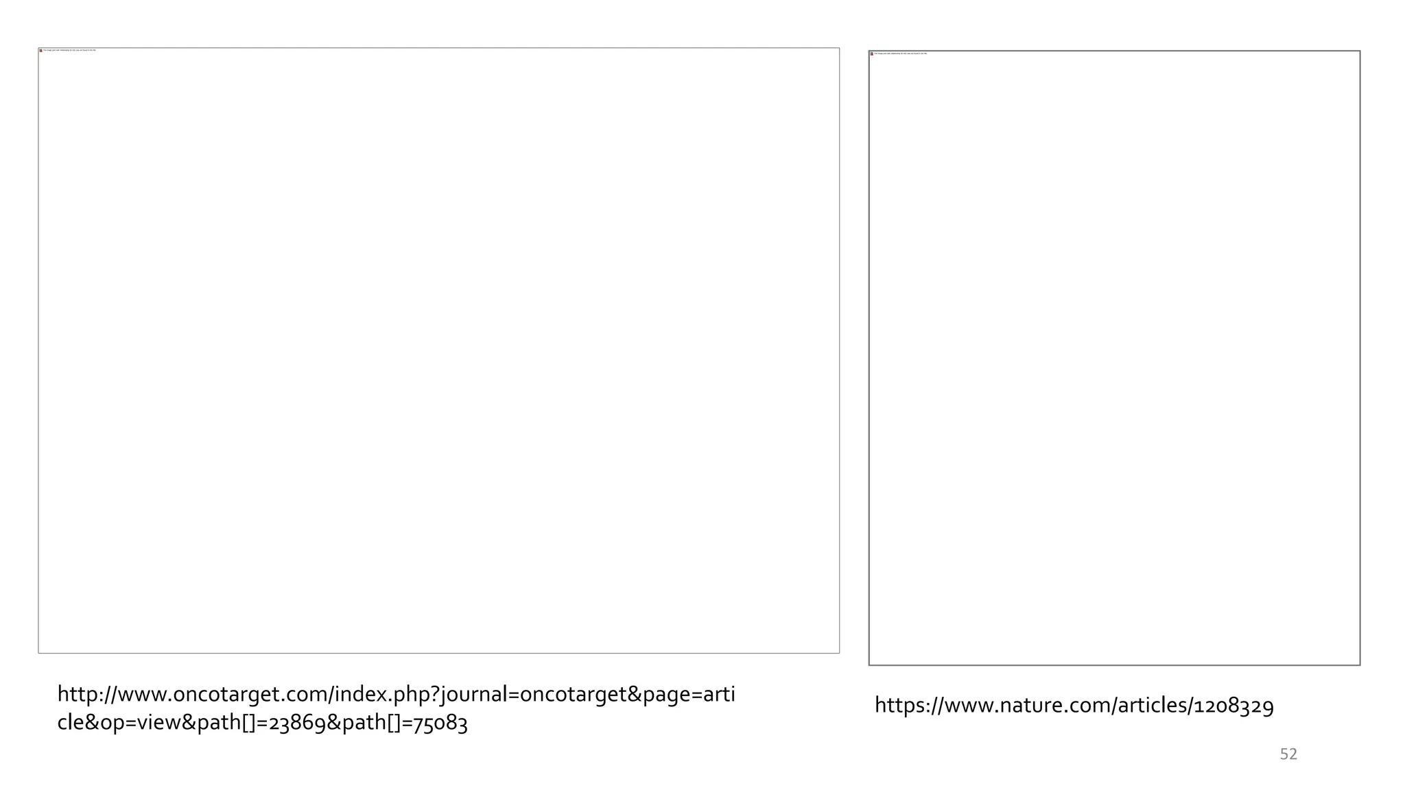 52
http://www.oncotarget.com/index.php?journal=oncotarget&page=arti
cle&op=view&path[]=23869&path[]=75083
https://www.nature.com/articles/1208329
 