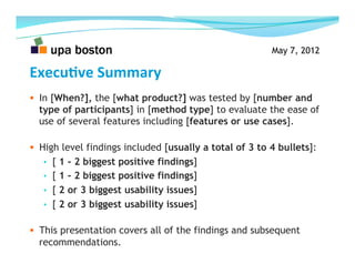 May 7, 2012

ExecuCve	
  Summary	
  
  In [When?], the [what product?] was tested by [number and
  type of participants] ...