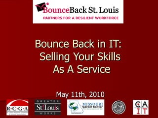Bounce Back in IT:  Selling Your Skills  As A Service May 11th, 2010 