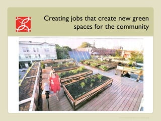 Creating jobs that create new green spaces for the community 