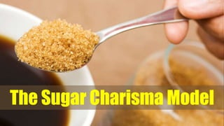 The Sugar Charisma Model
 
