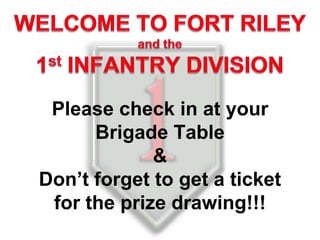 Please check in at your
Brigade Table
&
Don’t forget to get a ticket
for the prize drawing!!!
 