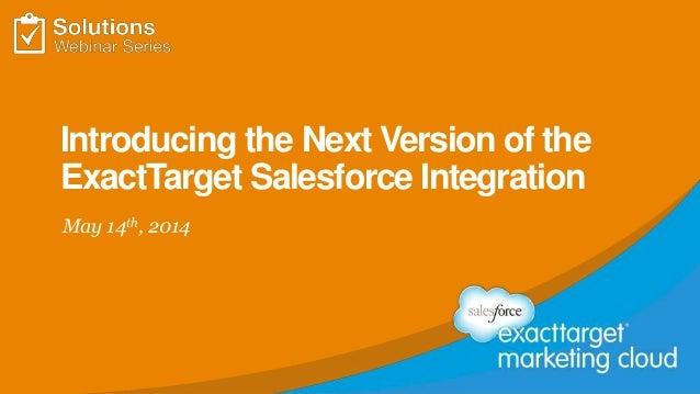 introducing the next version of exacttarget salesforce integration exacttarget