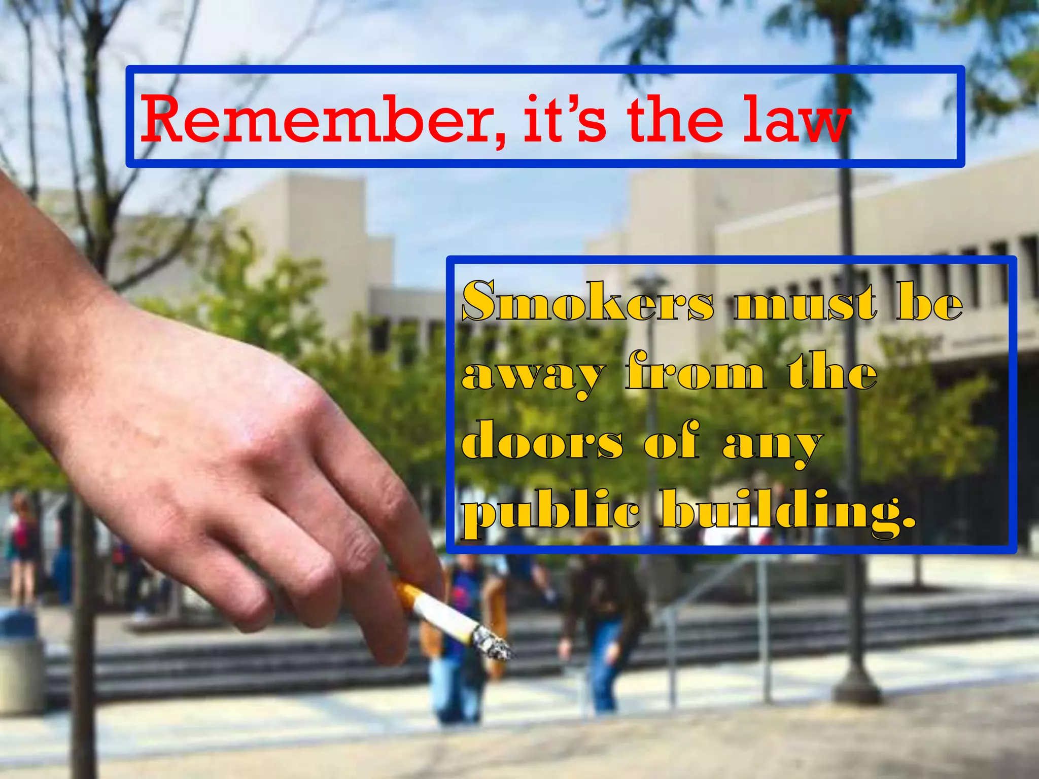 Remember, it’s the law
 