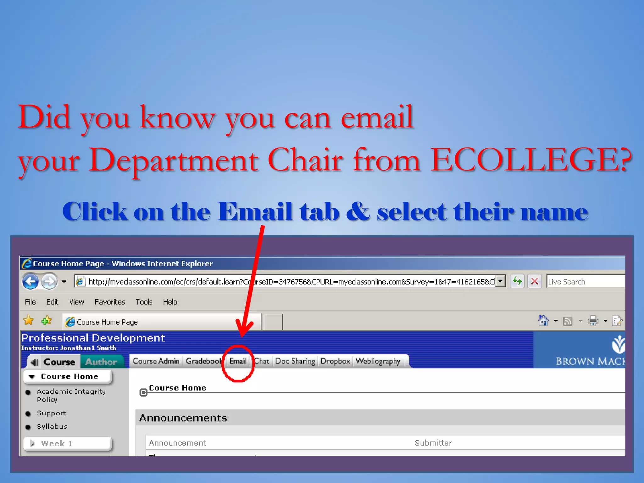 Did you know you can email
your Department Chair from ECOLLEGE?
Click on the Email tab & select their name
 