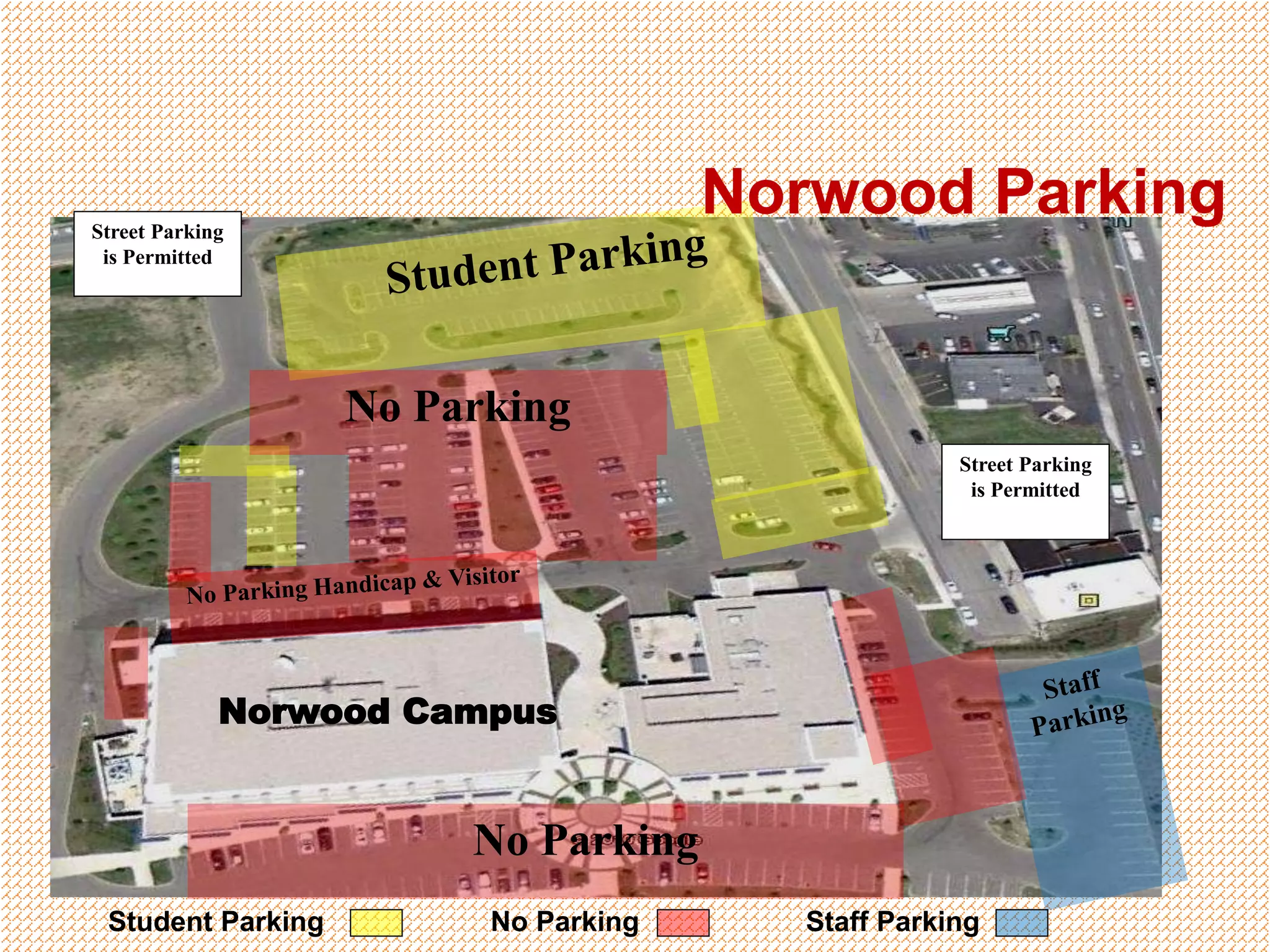 Norwood Campus
No Parking
No Parking
Street Parking
is Permitted
Street Parking
is Permitted
Norwood Parking
Student Parking No Parking Staff Parking
 