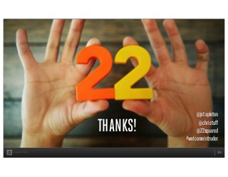 squared ©2013 35
THANKS!
@jstapleton
@christuff
@22squared
#welcomeintruder
 