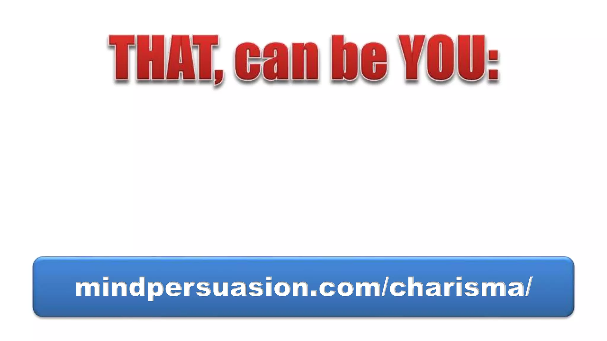 mindpersuasion.com/charisma/
 