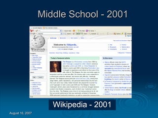August 16, 2007
Middle School - 2001
Wikipedia - 2001
 