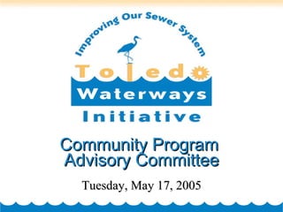 Community Program  Advisory Committee Tuesday, May 17, 2005 