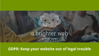 GDPR: Keep your website out of legal trouble
 