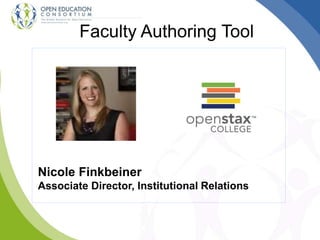 Faculty Authoring Tool
Nicole Finkbeiner
Associate Director, Institutional Relations
 