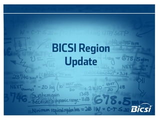  
       
       
    BICSI
Region Update
 
