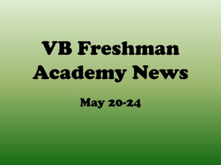 VB Freshman
Academy News
May 20-24
 