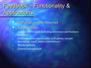 Feedback – Functionality &Feedback – Functionality &
ApplicationsApplications
 Full page, mobile InternetFull page, mobil...