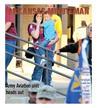May 2010          ARKANSASMINUTEMAN                             1




                                          188th Fighter Wing
                                              in Afghanistan
                                                       page 4

                                        Fort Chaffee barracks
                                               get make over
 Army Aviation unit                                    page 8

                                      Arkansas Guard “Penns”
 heads out                                      new Brigadier
                                                      page 10
 page 6
 
