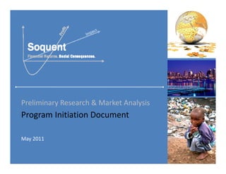 Preliminary Research & Market Analysis
Program Initiation Document

May 2011
 